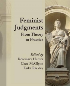 FEMINIST JUDGMENTS: FROM THEORY TO PRACTICE