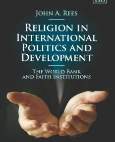 RELIGION IN INTERNATIONAL POLITICS AND DEVELOPMENT: THE