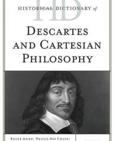Historical Dictionary of Descartes and Cartesian Philosophy (Historical Dictionaries of Religions, Philosophies, and Movements Series)