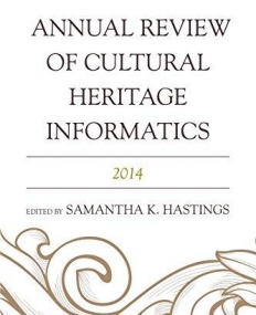 Annual Review of Cultural Heritage Informatics: 2014