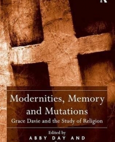 Modernities, Memory and Mutations: Grace Davie and the Study of Religion