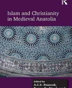 Islam and Christianity in Medieval Anatolia