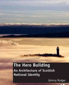 The Hero Building: An Architecture of Scottish National Identity