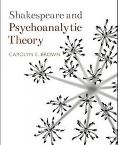 Shakespeare and Psychoanalytic Theory (Shakespeare and Theory)