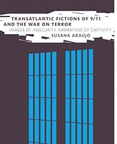 Transatlantic Fictions of 9/11 and the War on Terror: Images of Insecurity, Narratives of Captivity (New Horizons in Contemporary Writing)