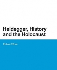 Heidegger, History and the Holocaust (Bloomsbury Studies in Continental Philos)