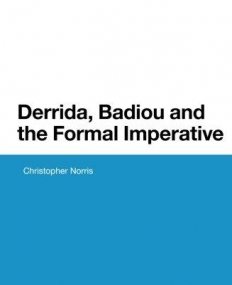 Derrida, Badiou and the Formal Imperative (Bloomsbury Studies in Continental Philosophy)