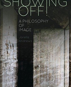 Showing Off!: A Philosophy of Image