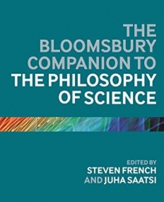 The Bloomsbury Companion to the Philosophy of Science (Bloomsbury Companions)