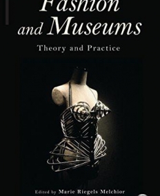 Fashion and Museums: Theory and Practice (Dress, Body, Culture)