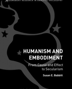 Humanism and Embodiment: From Cause and Effect to Secularism