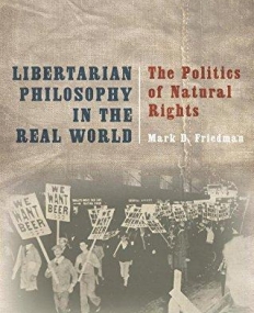 Libertarian Philosophy in the Real World: The Politics of Natural Rights