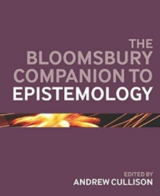 The Bloomsbury Companion to Epistemology (Bloomsbury Companions)