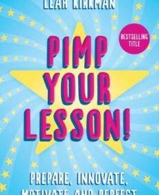 Pimp Your Lesson!: Prepare, Innovate, Motivate and Perfect