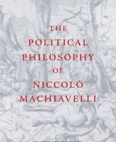 The Political Philosophy of Niccolٍ Machiavelli