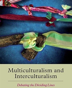 Multiculturalism and Interculturalism: Debating the Dividing Lines