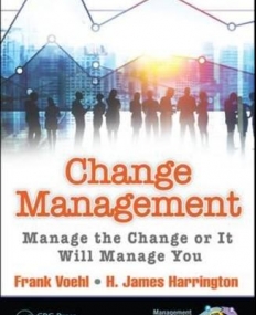 Change Management: Manage the Change or It Will Manage You