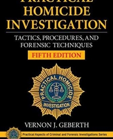 Practical Homicide Investigation: Tactics, Procedures, and Forensic Techniques, Fifth Edition (Practical Aspects of Criminal and Forensic Investigati