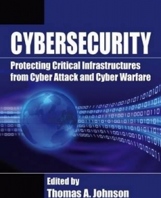 Cyber-Security: Protecting Critical Infrastructures from Cyber Attack and Cyber Warfare