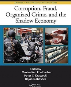 Corruption, Fraud, Organized Crime, and the Shadow Economy (Advances in Police Theory and Practice)