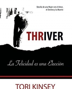 Thriver: La Felicidad Es Una Eleccion (Spanish Edition)