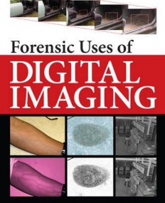 Forensic Uses of Digital Imaging, Second Edition