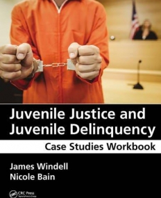 Juvenile Justice and Juvenile Delinquency: Case Studies Workbook