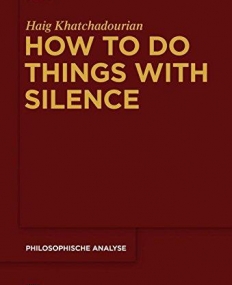 How to Do Things with Silence (Philosophische Analyse/Philosophical Analysis)