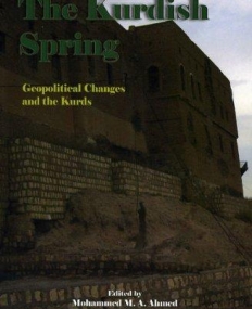 The Kurdish Spring: Geopolitical Changes and the Kurds (Bibliothea Iranica Kurdish Studies)
