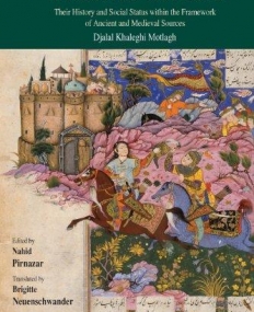 Women in the Shahnameh: Their History and Social Status Within the Framework of Ancient and Medieval Sources (Bibliotheca Iranica Literature Seri