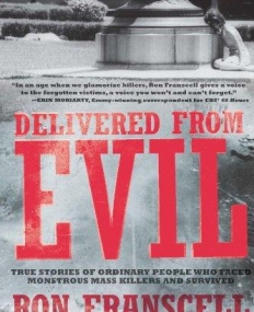 DELIVERED FROM EVIL: TRUE STORIES OF ORDINARY PEOPLE WH
