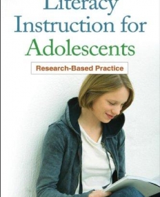 LITERACY INSTRUCTION FOR ADOLESCENTS : RESEARCH-BASED PRACTICE