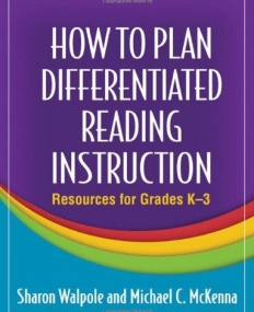 HOW TO PLAN DIFFERENTIATED READING INSTRUCTION: RESOURCES FOR GRADES K-3