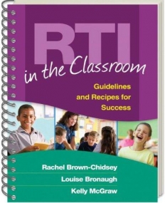 RTI IN THE CLASSROOM: GUIDELINES AND RECIPES FOR SUCCESS