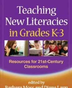 TEACHING NEW LITERACIES IN GRADES K-3 (SOLVING PROBLEMS IN THE TEACHING OF LITERACY)