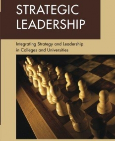 STRATEGIC LEADERSHIP : INTEGRATING STRATEGY AND LEADERS