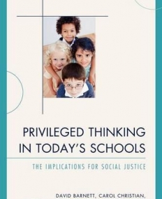 PRIVILEGED THINKING IN TODAY'S SCHOOLS: THE IMPLICATION