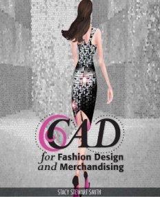 CAD FOR FASHION DESIGN AND MERCHANDISING