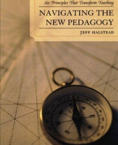 NAVIGATING THE NEW PEDAGOGY: SIX PRINCIPLES THAT TRANSF