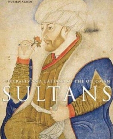 Portraits and Caftans of the Ottoman Sultans