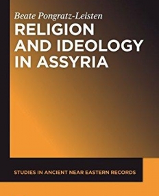 Religion and Ideology in Assyria (Studies in Ancient Near Eastern Records)