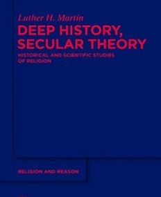Deep History, Secular Theory (Religion and Reason)