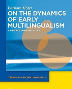 On the Dynamics of Early Multilingualism (Trends in Applied Linguistics)