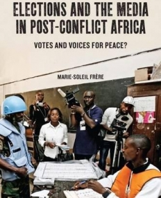 ELECTIONS AND THE MEDIA IN POST-CONFLICT AFRICA: VOTES
