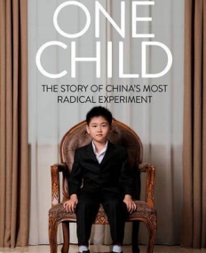 One Child: The Story of China's Most Radical Experiment