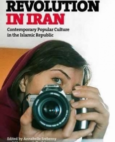CULTURAL REVOLUTION IN IRAN: CONTEMPORARY POPULAR CULTURE IN THE ISLAMIC REPUBLIC (INTERNATIONAL LIBRARY OF IRANIAN STUDIES)