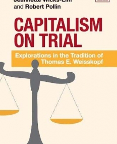 Capitalism on Trial: Explorations in the Tradition of Thomas E. Weisskopf