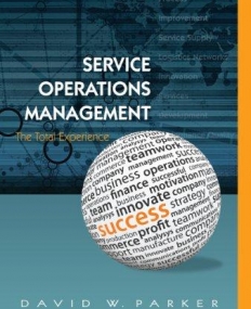 SERVICE OPERATIONS MANAGEMENT: THE TOTAL EXPERIENCE