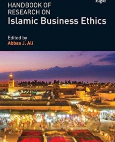 Handbook of Research on Islamic Business Ethics (Research Handbooks in Business and Management Series)