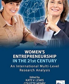 Women's Entrepreneurship in the 21st Century: An International Multi-level Research Analysis